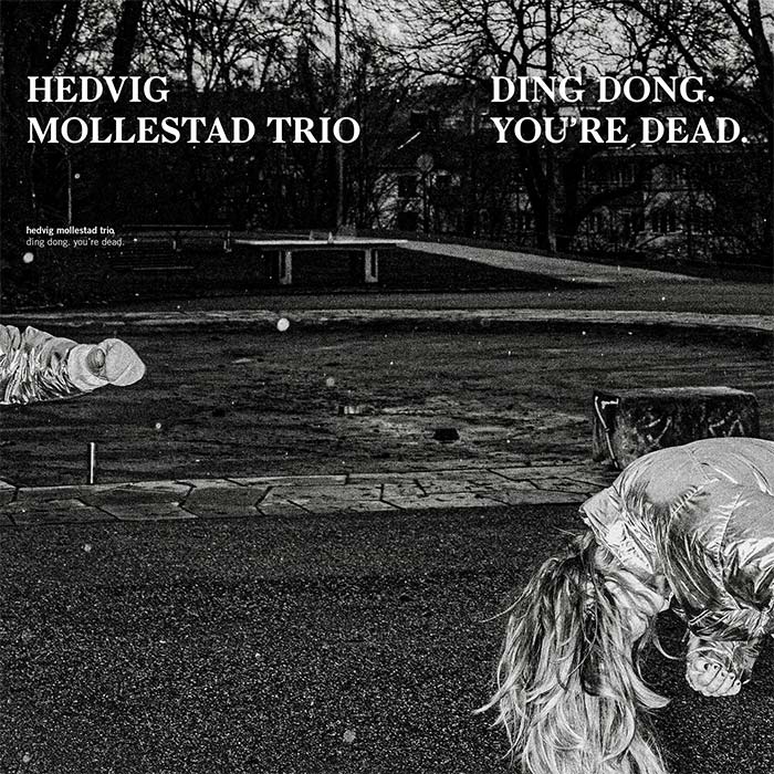 Ding Dong. You’re Dead. – Hedvig Mollestad Trio