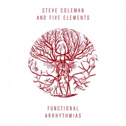 Functional Arrhythmias - Steve Coleman and Five Elements (CD)