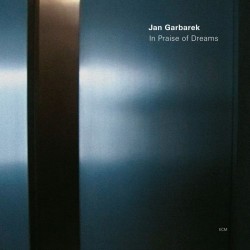 In Praise of Dreams - Jan Garbarek