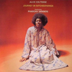 Journey In Satchidananda - Alice Coltrane Journey In Satchidananda - Alice Coltrane
