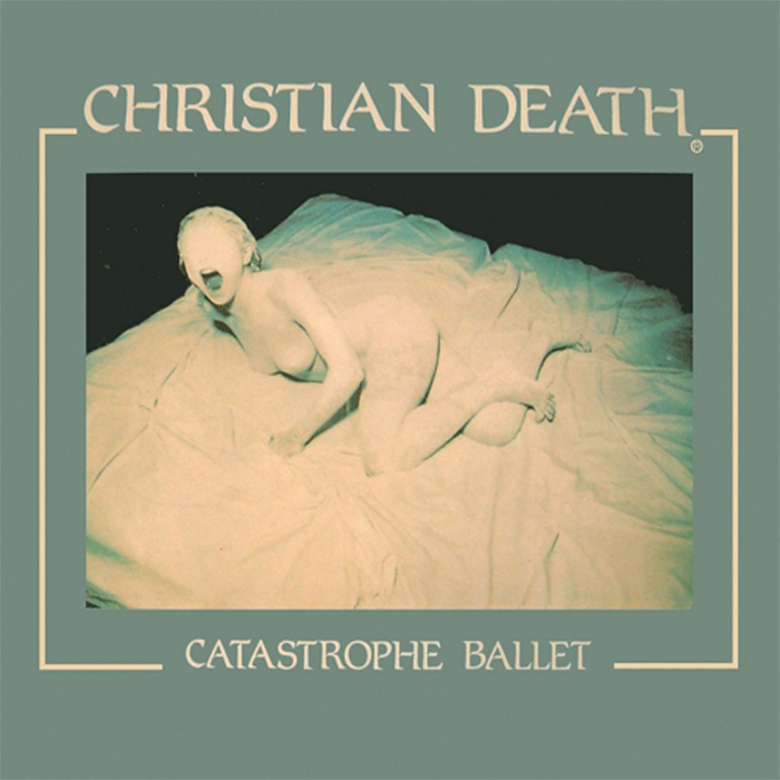 Catastrophe Ballet - Christian Death