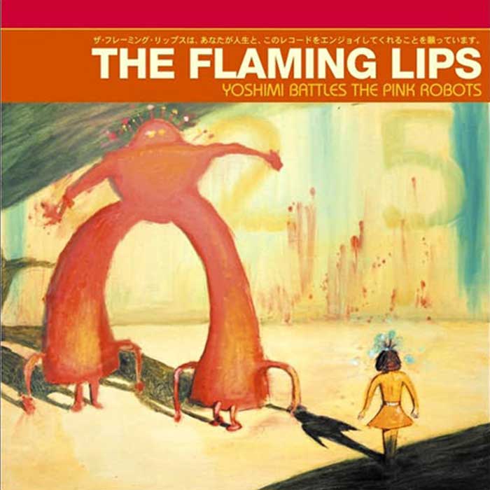 Yoshimi Battles the Pink Robots - Flaming Lips Yoshimi Battles the Pink Robots - Flaming Lips