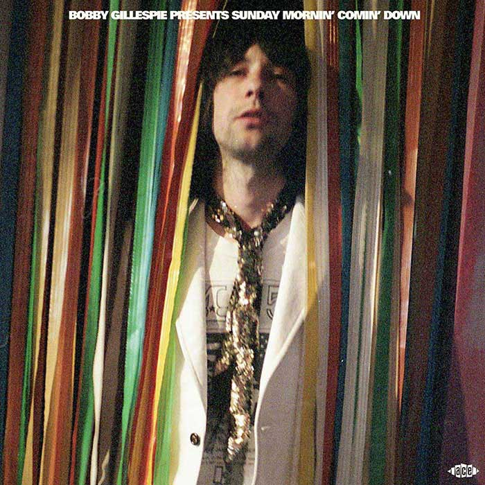 Bobby Gillespie Presents Sunday Mornin’ Comin’ Down - V/A Bobby Gillespie Presents Sunday Mornin’ Comin’ Down - V/A