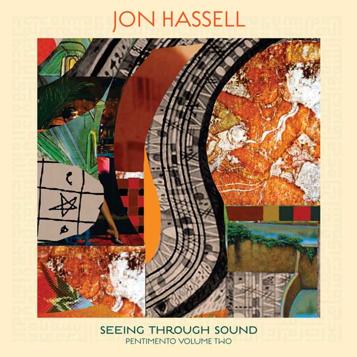 Seeing Through Sound (Pentimento Volume Two) – Jon Hassell