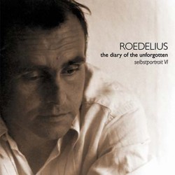 The Diary of the Unforgotten (Selbstportrait VI) - Roedelius