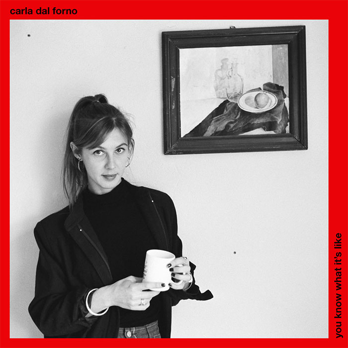 You Know What It’s Like – Carla Dal Forno